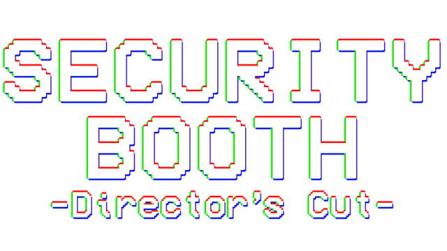 Security Booth: Director's Cut