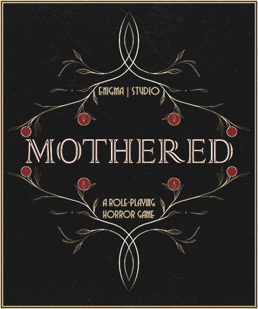 MOTHERED - A ROLE-PLAYING HORROR GAME