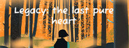 Legacy: the last pure heart