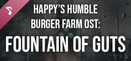 Happy’s Humble Burger Farm: Fountain of Guts (OST)