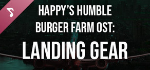 Happy's Humble Burger Farm: Landing Gear (OST)