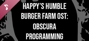 Happy's Humble Burger Farm: Obscura Programming (OST)