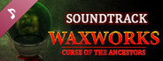 Waxworks: Curse of the Ancestors Soundtrack