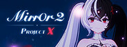 Mirror 2: Project X