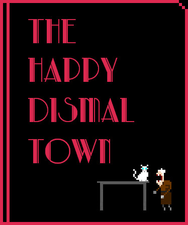 The Happy Dismal Town