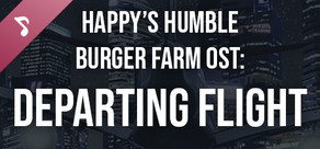 Happy's Humble Burger Farm: Departing Flight (OST)