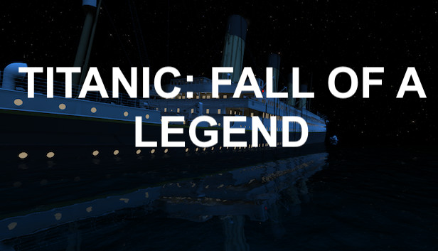 Titanic: Fall Of A Legend on Steam