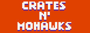 CRATES N' MOHAWKS