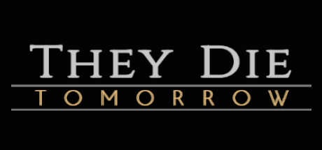 They Die Tomorrow header image