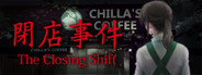 [Chilla's Art] The Closing Shift | 閉店事件