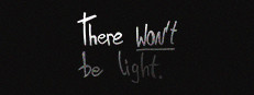 There Won't be Light