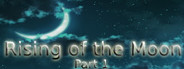 Rising of the Moon - Part 1