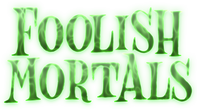 Foolish Mortals