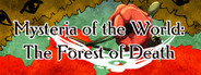 Mysteria of the World: The forest of Death