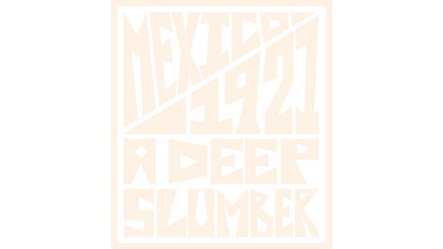 Mexico 1921: A Deep Slumber