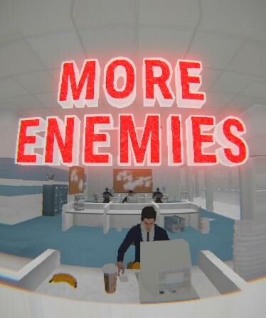 MORE ENEMIES