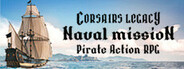 Corsairs Legacy: Naval Mission - Pirate Action RPG