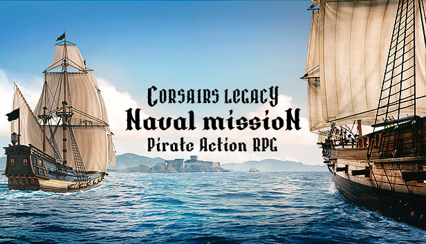 Corsairs Legacy: Naval Mission - Pirate Action RPG on Steam