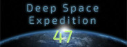 Deep Space Expedition 47