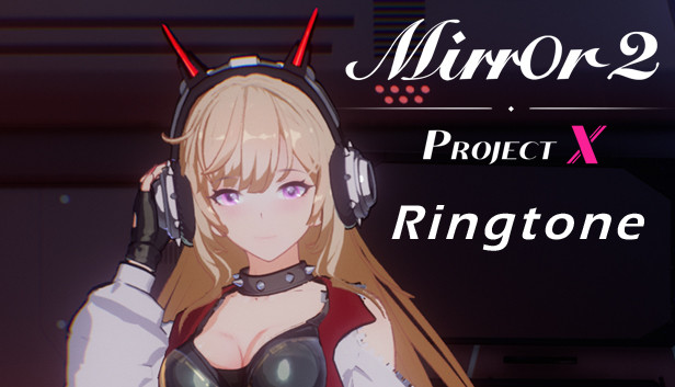 Mirror 2: Project X - Ringtone on Steam