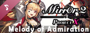 Mirror 2: Project X - Melody of Admiration OST