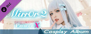 Mirror 2: Project X - Cosplay Album