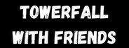 TowerFall with Friends Playtest