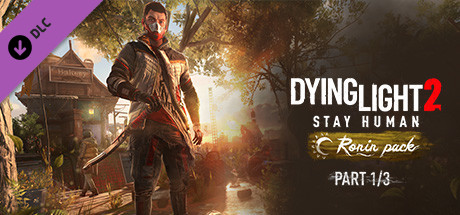 Dying Light 2 Stay Human: Ronin Pack—Part 1/3 no Steam