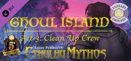 Fantasy Grounds - Ghoul Island Act 3 Clean Up Crew banner image