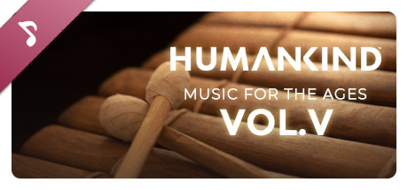 HUMANKIND™ - Music for the Ages, Vol. V banner image