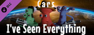 I've Seen Everything - Cars