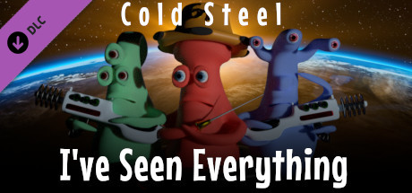 I've Seen Everything - Cold Steel