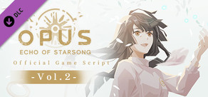 OPUS: Echo of Starsong Official Game Script -Vol.2-