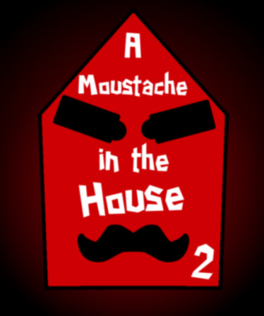 A Moustache in the House 2