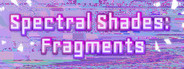 Spectral Shades: Fragments