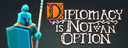Diplomacy is Not an Option Playtest
