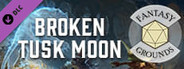 Fantasy Grounds - Pathfinder 2 RPG - Quest for the Frozen Flame AP 1: Broken Tusk Moon