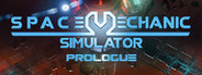 Space Mechanic Simulator: Prologue Playtest