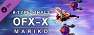 R-Type Final 2 - OFX-X MARIKO R-Craft