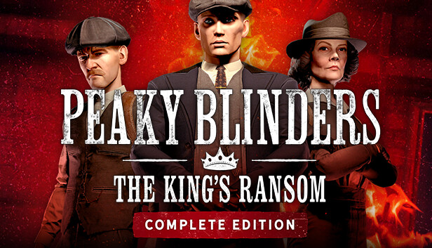 Peaky Blinders: The King's Ransom Launches 9th March 2023 — Peaky Blinders:  The King's Ransom