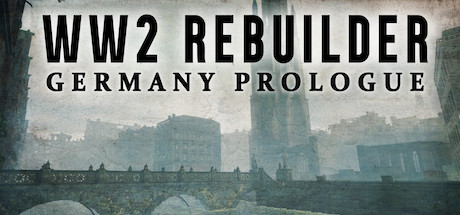 WW2 Rebuilder: Germany Prologue on Steam