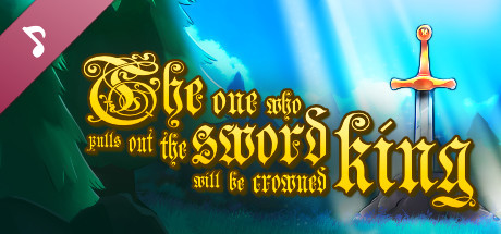 The one who pulls out the sword will be crowned king Soundtrack