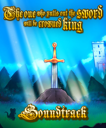 The one who pulls out the sword will be crowned king Soundtrack