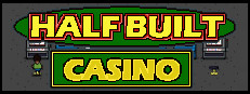 Half Built: Casino