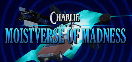 Charlie in the Moistverse of Madness on Steam