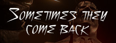 Sometimes They Come Back