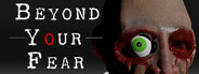 Beyond your Fear