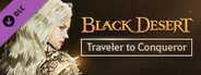 [NA/EU] Black Desert - Traveler to Conqueror