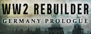 WW2 Rebuilder: Germany Prologue Playtest