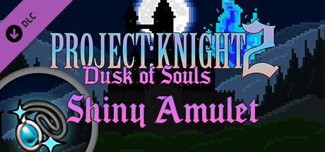 PROJECT : KNIGHT™ 2 Shiny Amulet